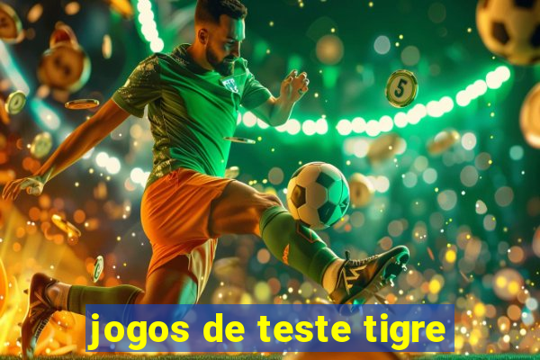 jogos de teste tigre